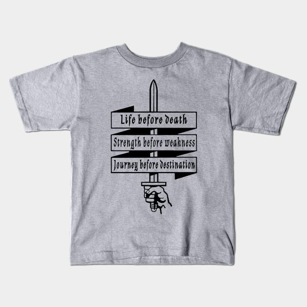 Life before death, strength before weakness, journey before destination Kids T-Shirt by FitMeClothes96